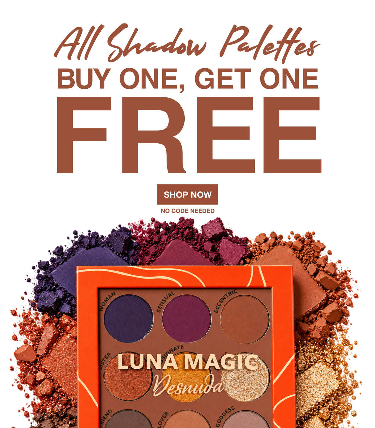 Promotional graphic for a Luna Magic Vesuda eyeshadow palette, showing the orange compact surrounded by crushed eyeshadow powders in orange, bronze, purple, and gold tones. Large text at the top reads 'All Shadow Palettes BUY ONE, GET ONE FREE' with a 'SHOP NOW' button.